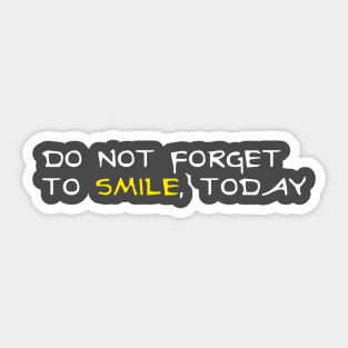 Don't forget to smile today Sticker